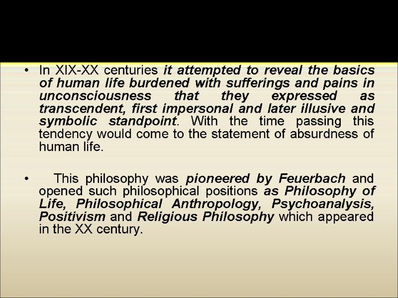 Non-classical Philosophy  In XIX-XX centuries it attempted to reveal the basics of human